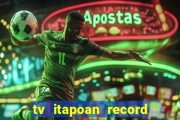 tv itapoan record bahia ao vivo online